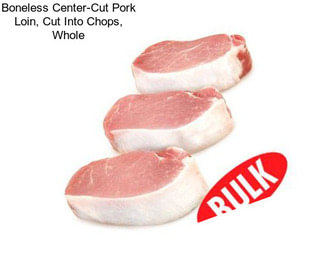 Boneless Center-Cut Pork Loin, Cut Into Chops, Whole