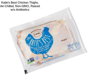 Katie\'s Best Chicken Thighs, Air-Chilled, Non-GMO, Raised w/o Antibiotics