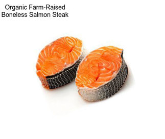 Organic Farm-Raised Boneless Salmon Steak