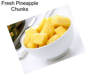 Fresh Pineapple Chunks