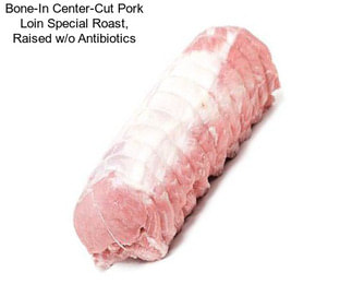 Bone-In Center-Cut Pork Loin Special Roast, Raised w/o Antibiotics