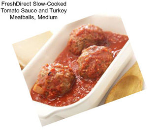 FreshDirect Slow-Cooked Tomato Sauce and Turkey Meatballs, Medium