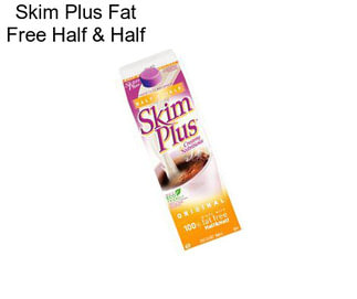 Skim Plus Fat Free Half & Half