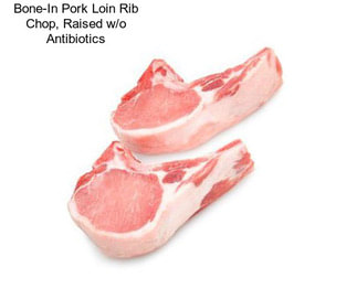 Bone-In Pork Loin Rib Chop, Raised w/o Antibiotics