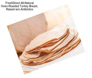 FreshDirect All-Natural Oven-Roasted Turkey Breast, Raised w/o Antibiotics