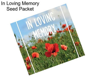 In Loving Memory Seed Packet