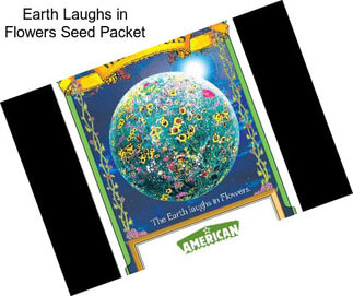Earth Laughs in Flowers Seed Packet