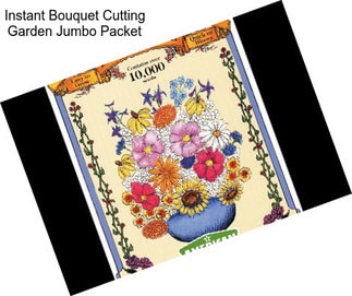 Instant Bouquet Cutting Garden Jumbo Packet