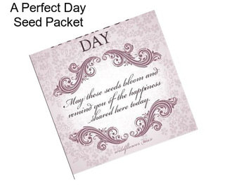 A Perfect Day Seed Packet