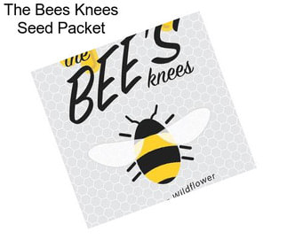 The Bees Knees Seed Packet