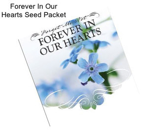 Forever In Our Hearts Seed Packet