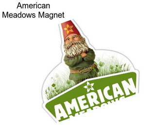 American Meadows Magnet