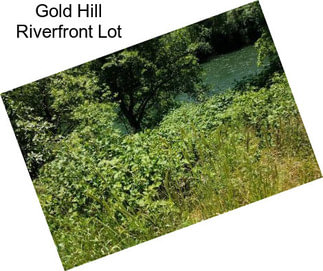 Gold Hill Riverfront Lot