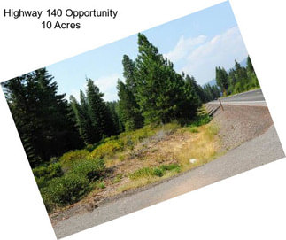 Highway 140 Opportunity 10 Acres