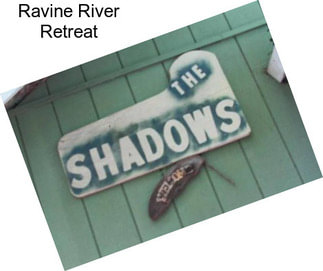 Ravine River Retreat