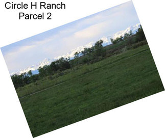 Circle H Ranch Parcel 2