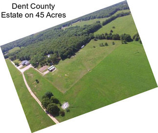 Dent County Estate on 45 Acres