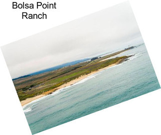 Bolsa Point Ranch