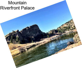 Mountain Riverfront Palace