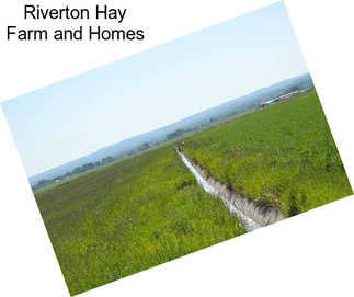 Riverton Hay Farm and Homes