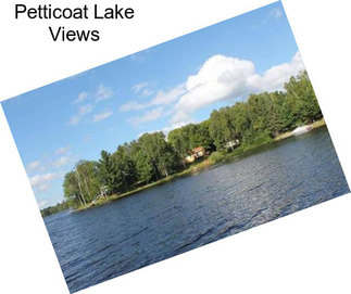 Petticoat Lake Views