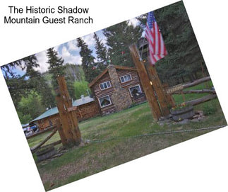 The Historic Shadow Mountain Guest Ranch