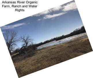 Arkansas River Organic Farm, Ranch and Water Rights