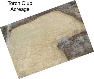 Torch Club Acreage