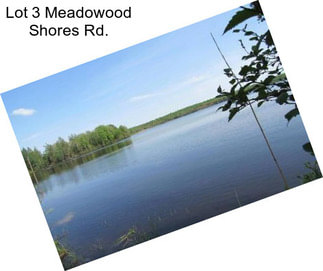 Lot 3 Meadowood Shores Rd.