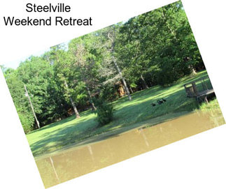 Steelville Weekend Retreat