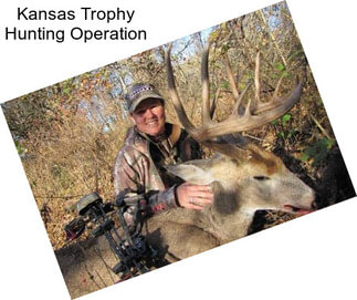 Kansas Trophy Hunting Operation