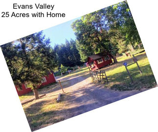 Evans Valley 25 Acres with Home