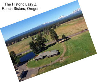 The Historic Lazy Z Ranch Sisters, Oregon