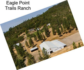 Eagle Point Trails Ranch