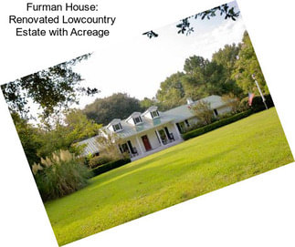 Furman House: Renovated Lowcountry Estate with Acreage