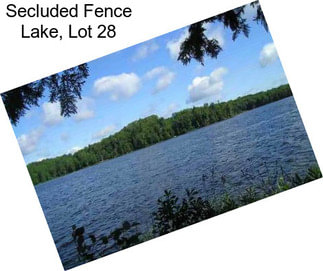 Secluded Fence Lake, Lot 28