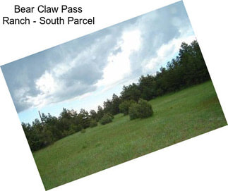 Bear Claw Pass Ranch - South Parcel