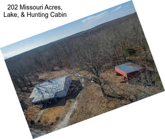 202 Missouri Acres, Lake, & Hunting Cabin