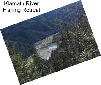 Klamath River Fishing Retreat