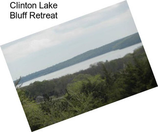 Clinton Lake Bluff Retreat