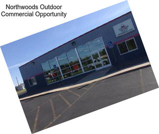 Northwoods Outdoor Commercial Opportunity