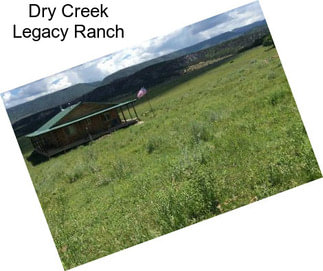Dry Creek Legacy Ranch