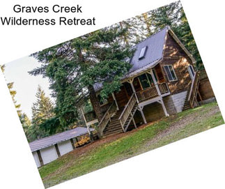 Graves Creek Wilderness Retreat