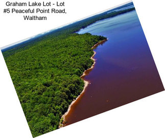 Graham Lake Lot - Lot #5 Peaceful Point Road, Waltham