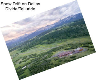 Snow Drift on Dallas Divide/Telluride