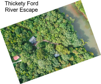 Thickety Ford River Escape