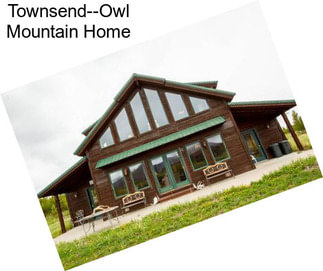 Townsend--Owl Mountain Home