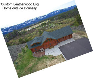 Custom Leatherwood Log Home outside Donnelly