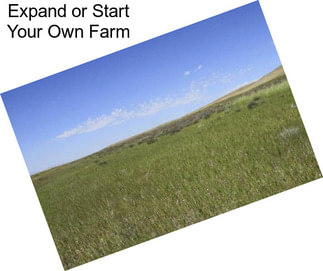 Expand or Start Your Own Farm