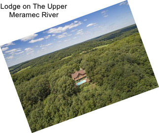 Lodge on The Upper Meramec River